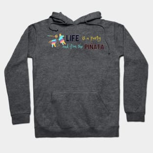 Life is a party and I'm the pinata - funny Hoodie